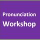 Pronunciation workshop.PNG